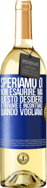 29,95 € Spedizione Gratuita | Vino bianco Edizione WHITE Speriamo di non esaurire mai questo desiderio di trovare e incontrarci quando vogliamo Etichetta Blu. Etichetta personalizzabile Vino giovane Raccogliere 2024 Verdejo