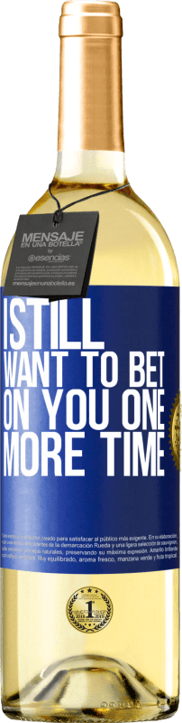 29,95 € Free Shipping | White Wine WHITE Edition I still want to bet on you one more time Blue Label. Customizable label Young wine Harvest 2024 Verdejo