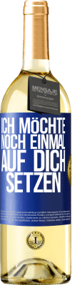 29,95 € Kostenloser Versand | Weißwein WHITE Ausgabe Ich möchte noch einmal auf dich setzen Blaue Markierung. Anpassbares Etikett Junger Wein Ernte 2025 Verdejo
