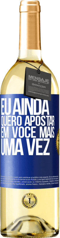 29,95 € Envio grátis | Vinho branco Edição WHITE Eu ainda quero apostar em você mais uma vez Etiqueta Azul. Etiqueta personalizável Vinho jovem Colheita 2024 Verdejo