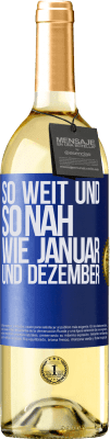 29,95 € Kostenloser Versand | Weißwein WHITE Ausgabe So weit und so nah wie Januar und Dezember Blaue Markierung. Anpassbares Etikett Junger Wein Ernte 2024 Verdejo