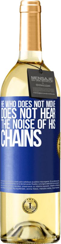 29,95 € Free Shipping | White Wine WHITE Edition He who does not move does not hear the noise of his chains Blue Label. Customizable label Young wine Harvest 2023 Verdejo