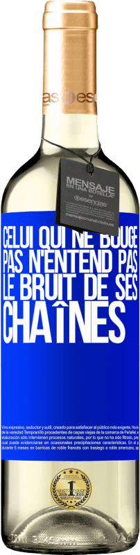 29,95 € Envoi gratuit | Vin blanc Édition WHITE Celui qui ne bouge pas n'entend pas le bruit de ses chaînes Étiquette Bleue. Étiquette personnalisable Vin jeune Récolte 2024 Verdejo