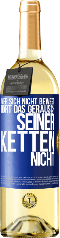 29,95 € Kostenloser Versand | Weißwein WHITE Ausgabe Wer sich nicht bewegt, hört das Geräusch seiner Ketten nicht Blaue Markierung. Anpassbares Etikett Junger Wein Ernte 2024 Verdejo