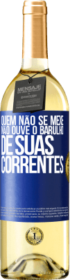 29,95 € Envio grátis | Vinho branco Edição WHITE Quem não se mexe não ouve o barulho de suas correntes Etiqueta Azul. Etiqueta personalizável Vinho jovem Colheita 2023 Verdejo