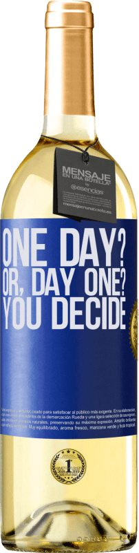 29,95 € Envío gratis | Vino Blanco Edición WHITE One day? Or, day one? You decide Etiqueta Azul. Etiqueta personalizable Vino joven Cosecha 2024 Verdejo