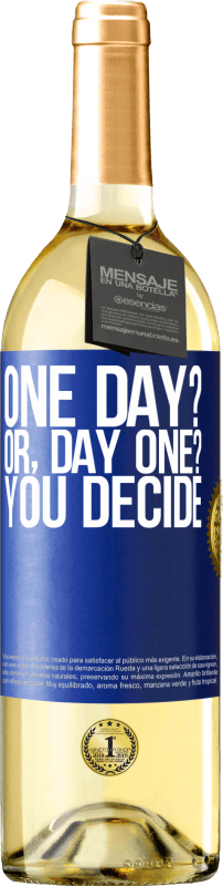 29,95 € Spedizione Gratuita | Vino bianco Edizione WHITE One day? Or, day one? You decide Etichetta Blu. Etichetta personalizzabile Vino giovane Raccogliere 2024 Verdejo