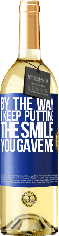29,95 € 免费送货 | 白葡萄酒 WHITE版 顺便说一句，我一直把你给我的微笑 蓝色标签. 可自定义的标签 青年酒 收成 2023 Verdejo