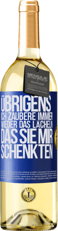 29,95 € Kostenloser Versand | Weißwein WHITE Ausgabe Übrigens, ich zaubere immer wieder das Lächeln, das Sie mir schenkten Blaue Markierung. Anpassbares Etikett Junger Wein Ernte 2023 Verdejo