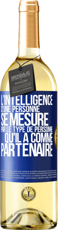 29,95 € Envoi gratuit | Vin blanc Édition WHITE L'intelligence d'une personne se mesure par le type de personne qu'il a comme partenaire Étiquette Bleue. Étiquette personnalisable Vin jeune Récolte 2024 Verdejo