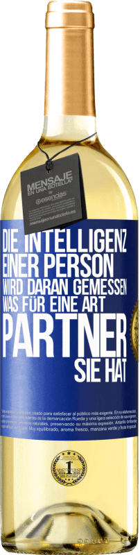 29,95 € Kostenloser Versand | Weißwein WHITE Ausgabe Die Intelligenz einer Person wird daran gemessen, was für eine Art Partner sie hat Blaue Markierung. Anpassbares Etikett Junger Wein Ernte 2024 Verdejo