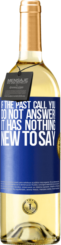 29,95 € Free Shipping | White Wine WHITE Edition If the past call you, do not answer! It has nothing new to say Blue Label. Customizable label Young wine Harvest 2025 Verdejo