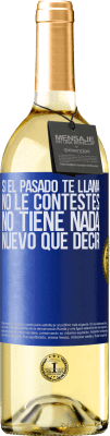 29,95 € Envío gratis | Vino Blanco Edición WHITE Si el pasado te llama, no le contestes. No tiene nada nuevo que decir Etiqueta Azul. Etiqueta personalizable Vino joven Cosecha 2024 Verdejo