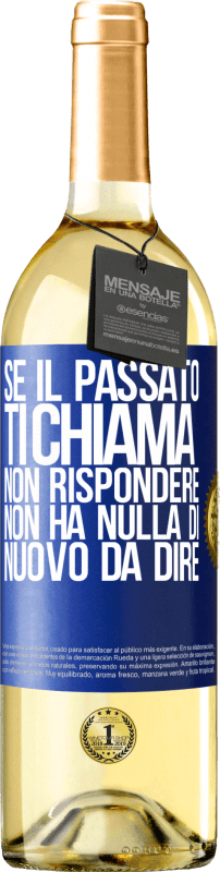 29,95 € Spedizione Gratuita | Vino bianco Edizione WHITE Se il passato ti chiama, non rispondere. Non ha nulla di nuovo da dire Etichetta Blu. Etichetta personalizzabile Vino giovane Raccogliere 2024 Verdejo