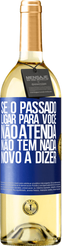 29,95 € Envio grátis | Vinho branco Edição WHITE Se o passado ligar para você, não atenda. Não tem nada novo a dizer Etiqueta Azul. Etiqueta personalizável Vinho jovem Colheita 2024 Verdejo