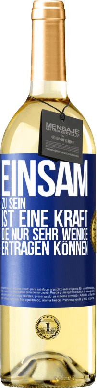 29,95 € Kostenloser Versand | Weißwein WHITE Ausgabe Einsam zu sein ist eine Kraft, die nur sehr wenige ertragen können Blaue Markierung. Anpassbares Etikett Junger Wein Ernte 2024 Verdejo