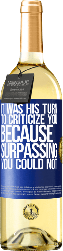 29,95 € Free Shipping | White Wine WHITE Edition It was his turn to criticize you, because surpassing you could not Blue Label. Customizable label Young wine Harvest 2023 Verdejo