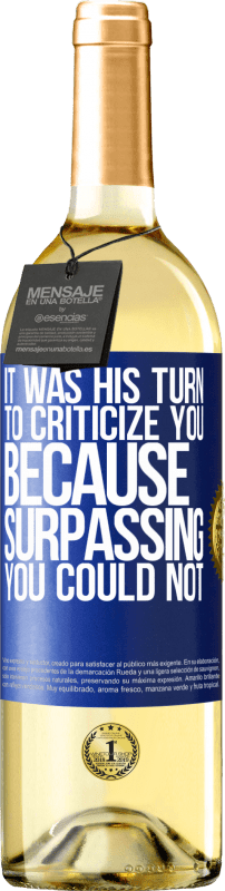 29,95 € Free Shipping | White Wine WHITE Edition It was his turn to criticize you, because surpassing you could not Blue Label. Customizable label Young wine Harvest 2025 Verdejo