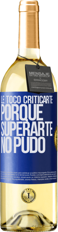 29,95 € Envío gratis | Vino Blanco Edición WHITE Le tocó criticarte, porque superarte no pudo Etiqueta Azul. Etiqueta personalizable Vino joven Cosecha 2024 Verdejo