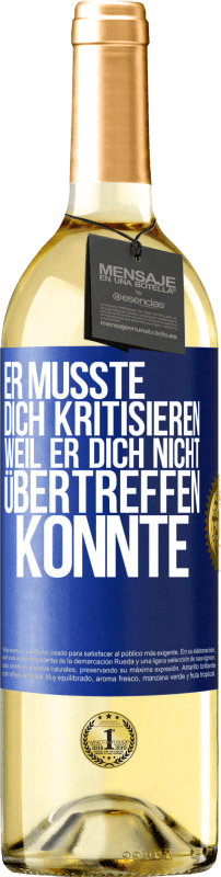 29,95 € Kostenloser Versand | Weißwein WHITE Ausgabe Er musste dich kritisieren, weil er dich nicht übertreffen konnte Blaue Markierung. Anpassbares Etikett Junger Wein Ernte 2023 Verdejo