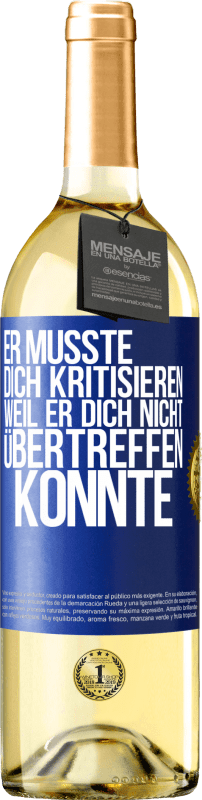 29,95 € Kostenloser Versand | Weißwein WHITE Ausgabe Er musste dich kritisieren, weil er dich nicht übertreffen konnte Blaue Markierung. Anpassbares Etikett Junger Wein Ernte 2024 Verdejo