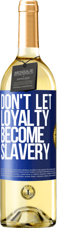 29,95 € Free Shipping | White Wine WHITE Edition Don't let loyalty become slavery Blue Label. Customizable label Young wine Harvest 2023 Verdejo