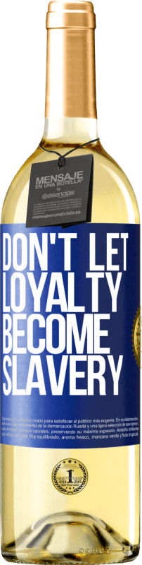 29,95 € Free Shipping | White Wine WHITE Edition Don't let loyalty become slavery Blue Label. Customizable label Young wine Harvest 2024 Verdejo