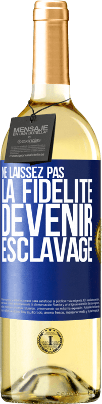 29,95 € Envoi gratuit | Vin blanc Édition WHITE Ne laissez pas la fidélité devenir esclavage Étiquette Bleue. Étiquette personnalisable Vin jeune Récolte 2024 Verdejo