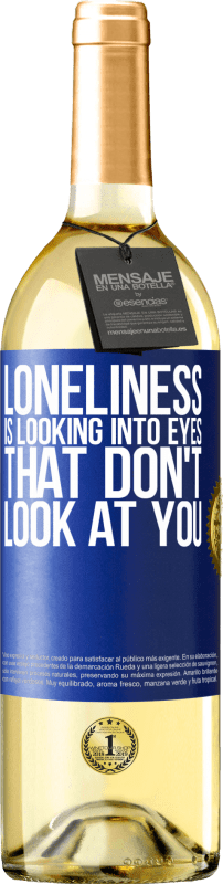 29,95 € Free Shipping | White Wine WHITE Edition Loneliness is looking into eyes that don't look at you Blue Label. Customizable label Young wine Harvest 2025 Verdejo