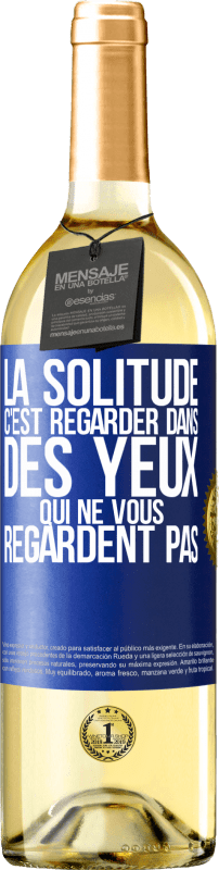 29,95 € Envoi gratuit | Vin blanc Édition WHITE La solitude c'est regarder dans des yeux qui ne vous regardent pas Étiquette Bleue. Étiquette personnalisable Vin jeune Récolte 2024 Verdejo