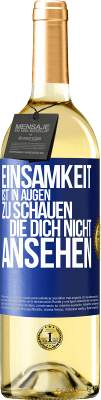 29,95 € Kostenloser Versand | Weißwein WHITE Ausgabe Einsamkeit ist, in Augen zu schauen, die dich nicht ansehen Blaue Markierung. Anpassbares Etikett Junger Wein Ernte 2024 Verdejo