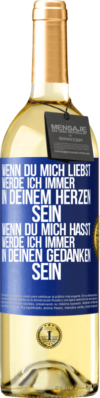 29,95 € Kostenloser Versand | Weißwein WHITE Ausgabe Wenn du mich liebst, werde ich immer in deinem Herzen sein. Wenn du mich hasst, werde ich immer in deinen Gedanken sein Blaue Markierung. Anpassbares Etikett Junger Wein Ernte 2024 Verdejo