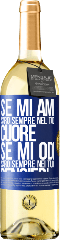 29,95 € Spedizione Gratuita | Vino bianco Edizione WHITE Se mi ami, sarò sempre nel tuo cuore. Se mi odi, sarò sempre nei tuoi pensieri Etichetta Blu. Etichetta personalizzabile Vino giovane Raccogliere 2024 Verdejo