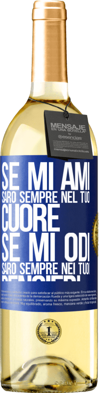 29,95 € Spedizione Gratuita | Vino bianco Edizione WHITE Se mi ami, sarò sempre nel tuo cuore. Se mi odi, sarò sempre nei tuoi pensieri Etichetta Blu. Etichetta personalizzabile Vino giovane Raccogliere 2025 Verdejo
