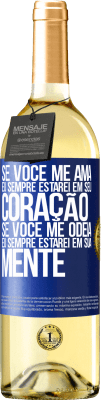 29,95 € Envio grátis | Vinho branco Edição WHITE Se você me ama, eu sempre estarei em seu coração. Se você me odeia, eu sempre estarei em sua mente Etiqueta Azul. Etiqueta personalizável Vinho jovem Colheita 2023 Verdejo