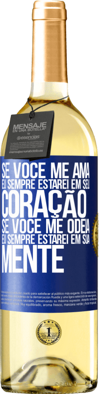 29,95 € Envio grátis | Vinho branco Edição WHITE Se você me ama, eu sempre estarei em seu coração. Se você me odeia, eu sempre estarei em sua mente Etiqueta Azul. Etiqueta personalizável Vinho jovem Colheita 2024 Verdejo