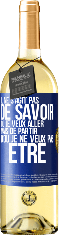 29,95 € Envoi gratuit | Vin blanc Édition WHITE Il ne s'agit pas de savoir où je veux aller mais de partir d'où je ne veux pas être Étiquette Bleue. Étiquette personnalisable Vin jeune Récolte 2024 Verdejo