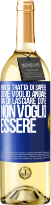 29,95 € Spedizione Gratuita | Vino bianco Edizione WHITE Non si tratta di sapere dove voglio andare, ma di lasciare dove non voglio essere Etichetta Blu. Etichetta personalizzabile Vino giovane Raccogliere 2024 Verdejo