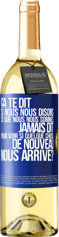 29,95 € Envoi gratuit | Vin blanc Édition WHITE Ça te dit si nous nous disons ce que nous nous sommes jamais dit pour voir si quelque chose de nouveau nous arrive? Étiquette Bleue. Étiquette personnalisable Vin jeune Récolte 2024 Verdejo