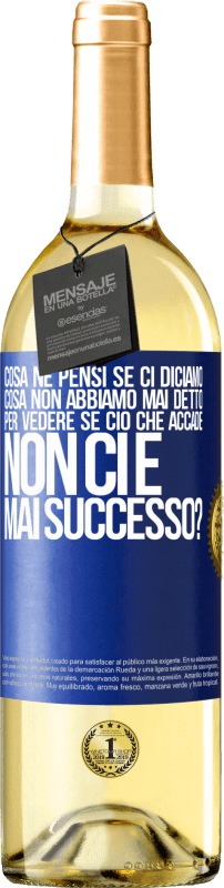 29,95 € Spedizione Gratuita | Vino bianco Edizione WHITE cosa ne pensi se ci diciamo cosa non abbiamo mai detto, per vedere se ciò che accade non ci è mai successo? Etichetta Blu. Etichetta personalizzabile Vino giovane Raccogliere 2024 Verdejo