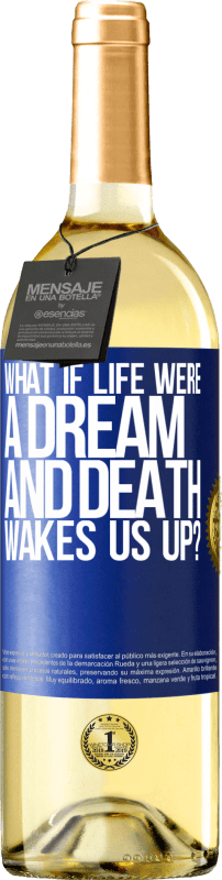 29,95 € Бесплатная доставка | Белое вино Издание WHITE что если жизнь была мечтой, а смерть разбудила нас? Синяя метка. Настраиваемая этикетка Молодое вино Урожай 2023 Verdejo