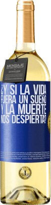 29,95 € Envío gratis | Vino Blanco Edición WHITE ¿Y si la vida fuera un sueño y la muerte nos despierta? Etiqueta Azul. Etiqueta personalizable Vino joven Cosecha 2025 Verdejo