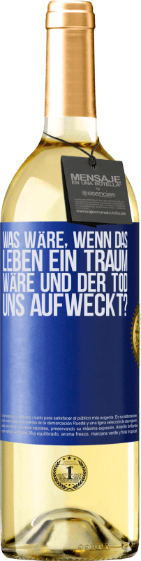 29,95 € Kostenloser Versand | Weißwein WHITE Ausgabe was wäre, wenn das Leben ein Traum wäre und der Tod uns aufweckt? Blaue Markierung. Anpassbares Etikett Junger Wein Ernte 2024 Verdejo