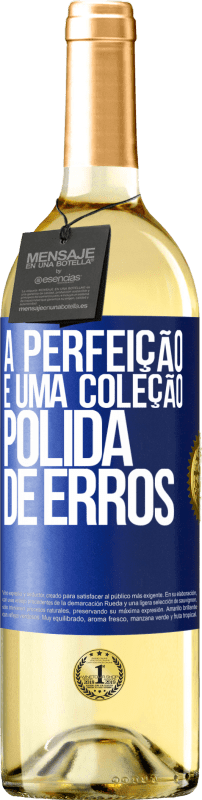 29,95 € Envio grátis | Vinho branco Edição WHITE A perfeição é uma coleção polida de erros Etiqueta Azul. Etiqueta personalizável Vinho jovem Colheita 2023 Verdejo