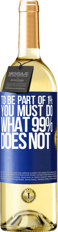 29,95 € Free Shipping | White Wine WHITE Edition To be part of 1% you must do what 99% does not Blue Label. Customizable label Young wine Harvest 2024 Verdejo