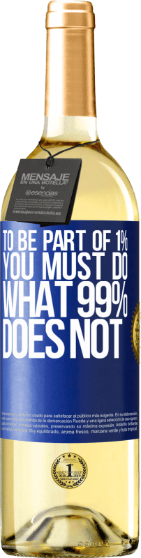 29,95 € Free Shipping | White Wine WHITE Edition To be part of 1% you must do what 99% does not Blue Label. Customizable label Young wine Harvest 2025 Verdejo