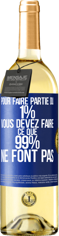 29,95 € Envoi gratuit | Vin blanc Édition WHITE Pour faire partie du 1% vous devez faire ce que 99% ne font pas Étiquette Bleue. Étiquette personnalisable Vin jeune Récolte 2023 Verdejo