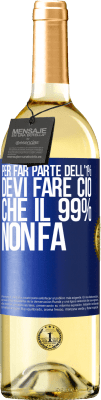 29,95 € Spedizione Gratuita | Vino bianco Edizione WHITE Per far parte dell'1% devi fare ciò che il 99% non fa Etichetta Blu. Etichetta personalizzabile Vino giovane Raccogliere 2025 Verdejo