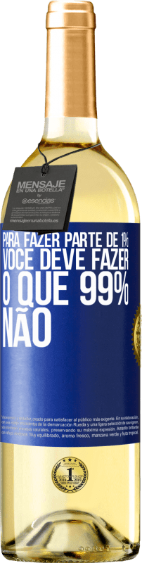 29,95 € Envio grátis | Vinho branco Edição WHITE Para fazer parte de 1%, você deve fazer o que 99% não Etiqueta Azul. Etiqueta personalizável Vinho jovem Colheita 2024 Verdejo