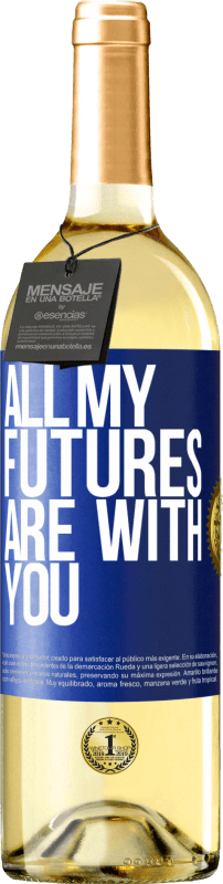 29,95 € Бесплатная доставка | Белое вино Издание WHITE Все мое будущее с тобой Синяя метка. Настраиваемая этикетка Молодое вино Урожай 2023 Verdejo